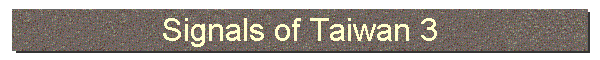 Signals of Taiwan 3